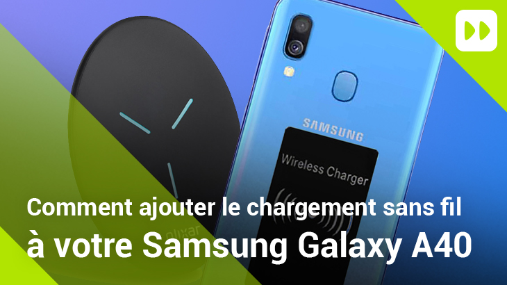 Comment rendre votre Samsung Galaxy A40 compatible avec le chargement sans fil